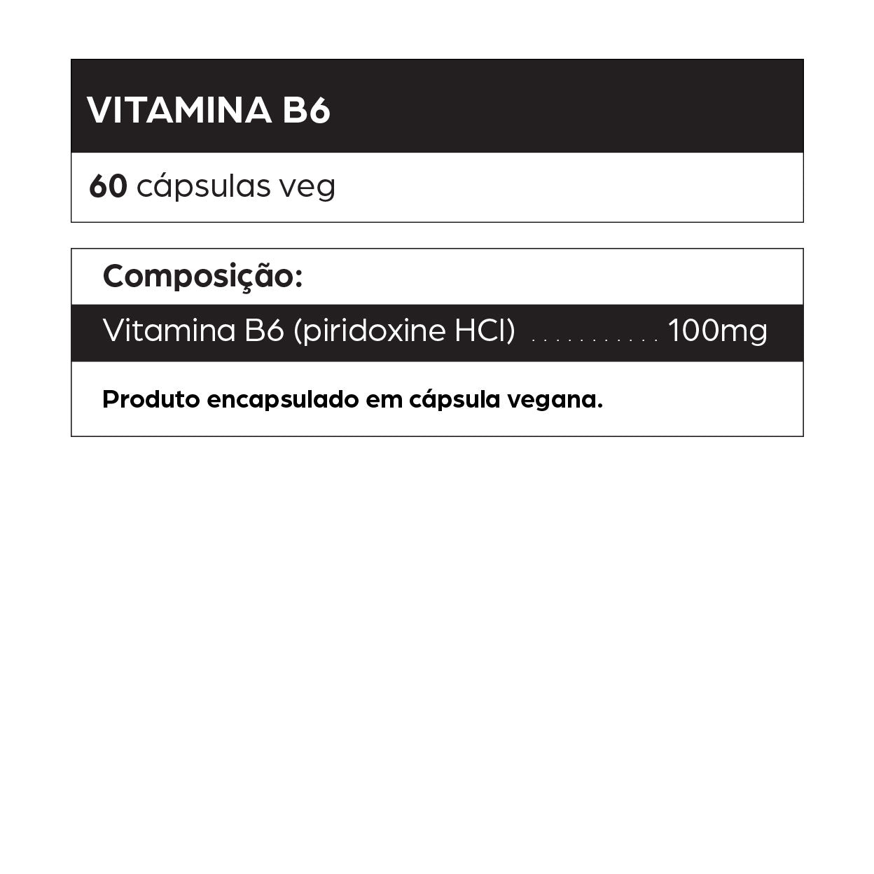 Informações do suplemento de Vitamina B6 da dntró com 60 cápsulas veganas, cada uma contendo 100 mg de piridoxina HCl. Indicado para suporte ao sistema nervoso, metabolismo energético, equilíbrio hormonal e fortalecimento imunológico. Produto natural, vegano, sem glúten, sem lactose e não testado em animais.