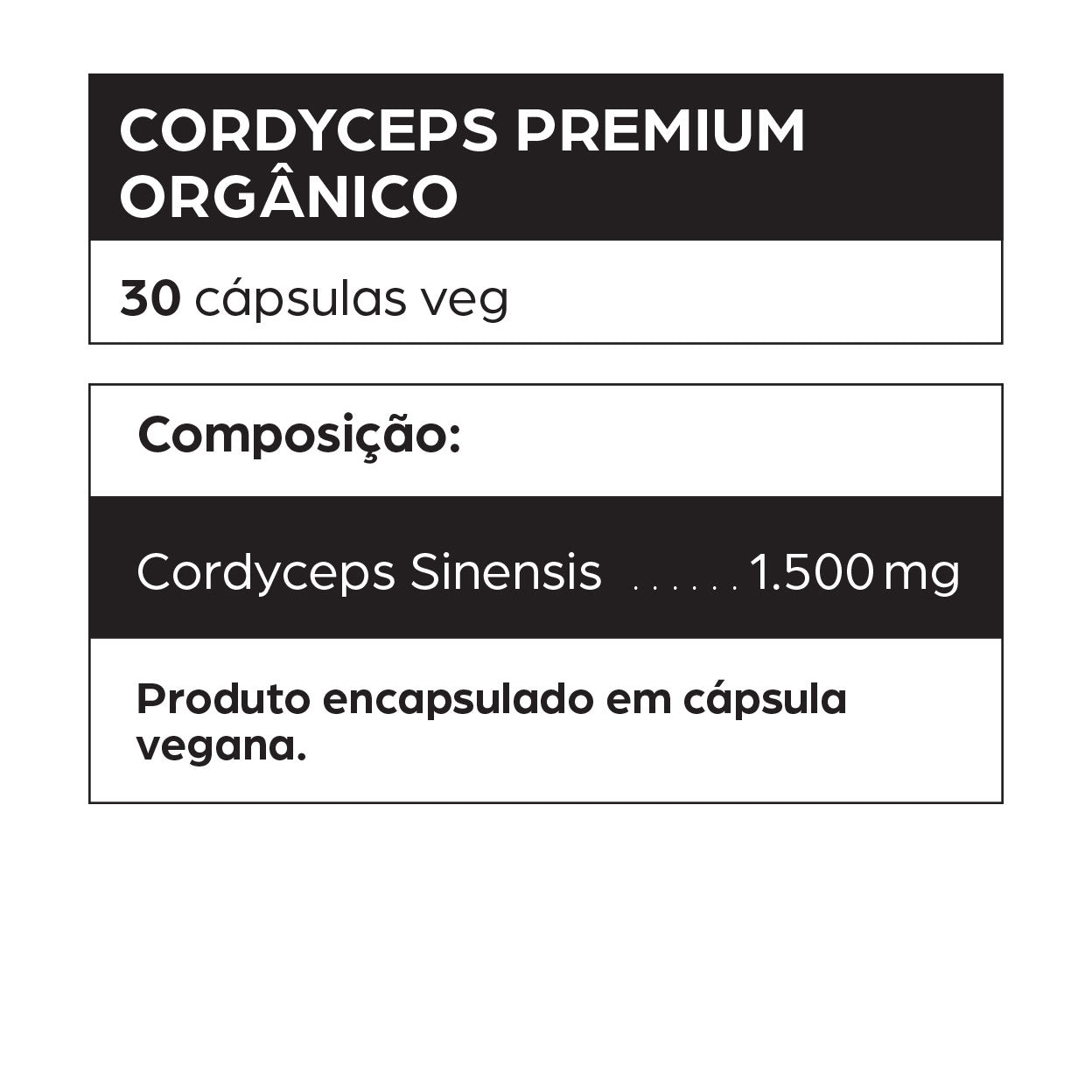 Rótulo do suplemento Cordyceps Premium Orgânico com 30 cápsulas veganas de 1.500mg de Cordyceps Sinensis. Fungos adaptógenos que auxiliam na energia, imunidade e performance física. Produto natural, encapsulado em cápsula vegana.
