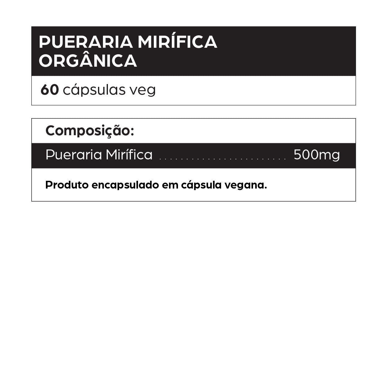 Pueraria Mirífica Orgânica 500mg em cápsulas veganas. Suplemento natural com fitoestrógenos indicado para aliviar sintomas da menopausa, aumentar libido, promover firmeza da pele e saúde hormonal feminina. Ideal para mulheres que buscam equilíbrio hormonal e rejuvenescimento.