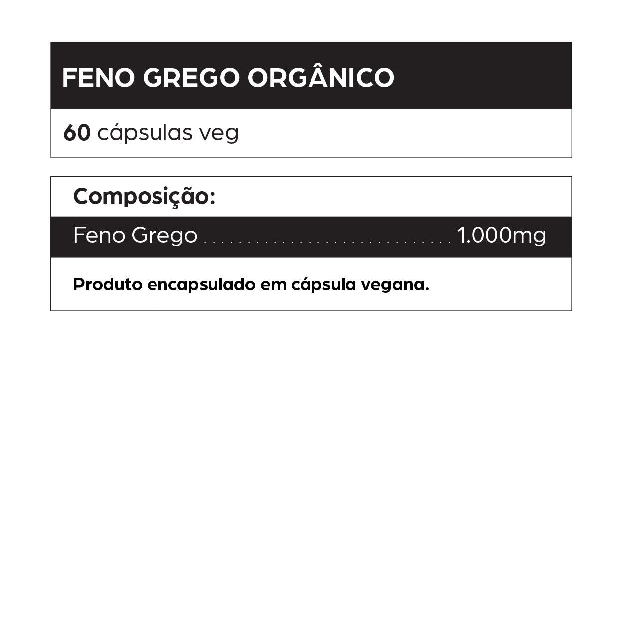 Rótulo do suplemento Feno Grego Orgânico com 60 cápsulas veganas de 1.000 mg. Produto natural encapsulado com Feno Grego puro, utilizado para aumento da testosterona, ganho de massa muscular, estímulo da libido, controle da glicemia e apoio hormonal. Ideal para homens e mulheres com baixa energia, queda de desempenho físico, libido reduzida, sintomas da menopausa ou desequilíbrios metabólicos. O Feno Grego (Trigonella foenum-graecum) é tradicionalmente usado para melhorar a saúde sexual, auxiliar na produçã